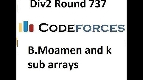 B.Moamen and K Subarrays || Div 2 Round 737 || codeforces
