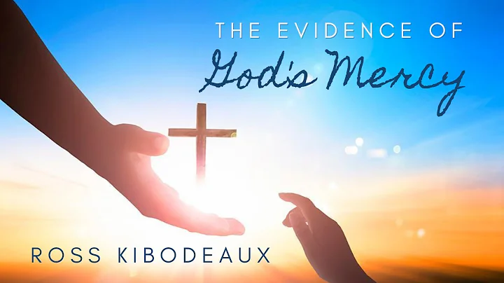 Ross Kibodeaux: The Evidence of God's Mercy