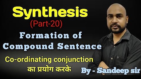 Synthesis|(Part-20)Compound sentence| By using co-ordinating conjunction || By - Sandeep Kumar