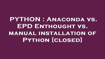 PYTHON : Anaconda vs. EPD Enthought vs. manual installation of Python