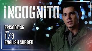 Incognito Full Episode 46 - Part 1/3 | w/ English Subtitles