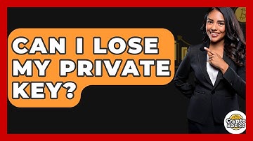 Can I Lose My Private Key? - CryptoBasics360.com