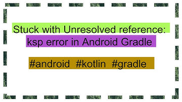 Stuck with Unresolved reference: ksp error in Android Gradle