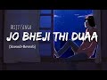 Jo bheji thi duaa  song  slowed and reverb  arijitsingh