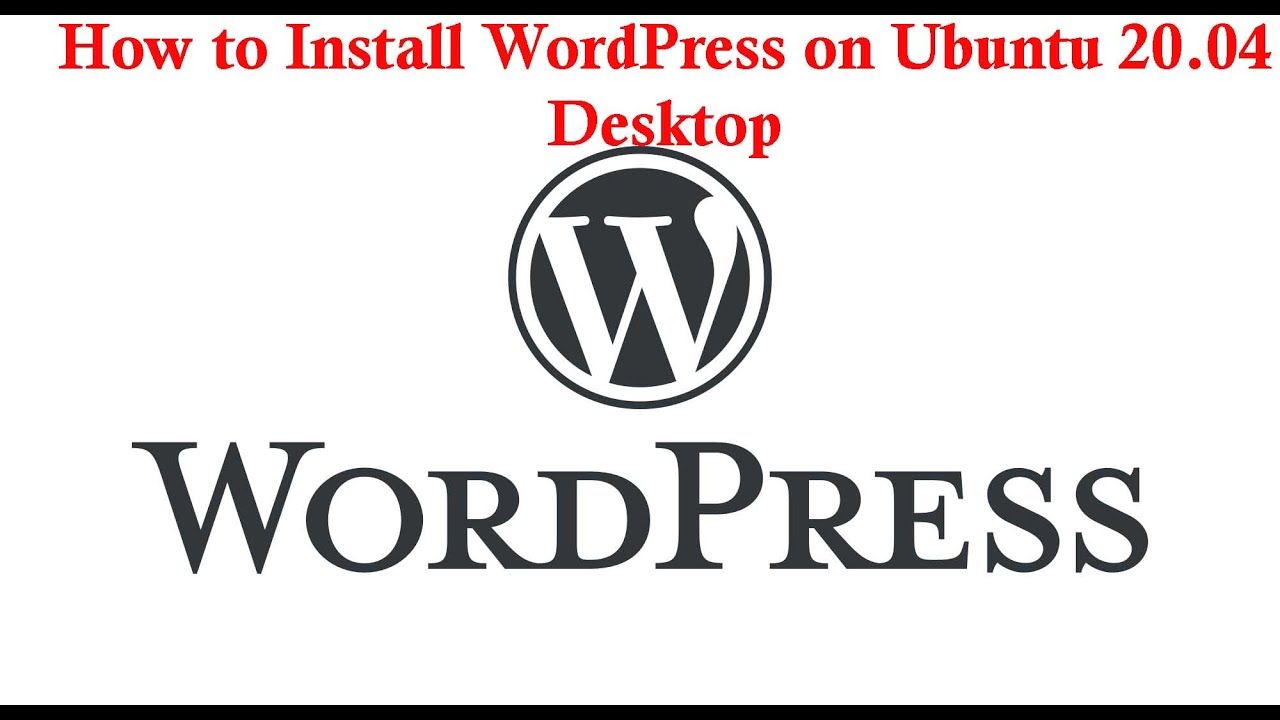 How to Install WordPress on Ubuntu 20.04 Desktop - YouTube