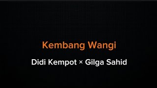 Kembang Wangi - Didi Kempot × Gilga Sahid (Lirik)