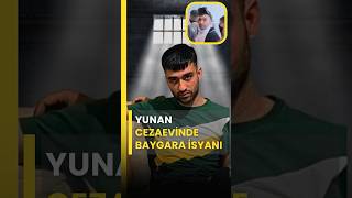 Yunan Cezaevinde Baygara İsyanı