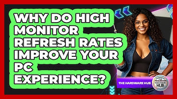Why Do High Monitor Refresh Rates Improve Your PC Experience? - The Hardware Hub