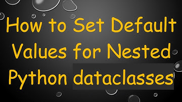 How to Set Default Values for Nested Python dataclasses