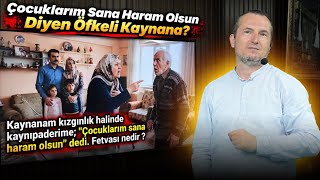 Çocuklarım sana haram olsun diyen öfkeli kaynana? / Kerem Önder