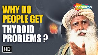 Why Do People Get Thyroid Problems?  Sadhguru