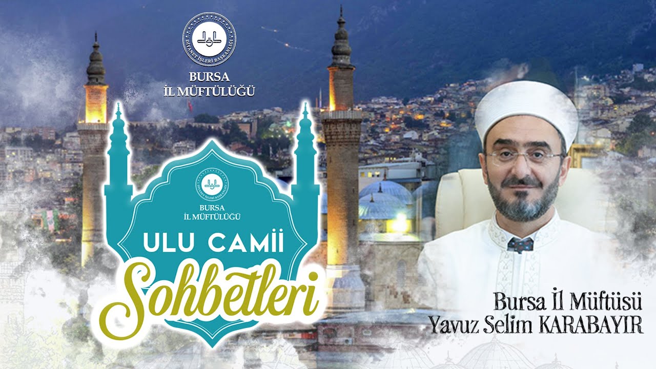 BURSA ULU CAMİİ SOHBETLERİ Yavuz Selim Karabayır (Bursa İl Müftüsü) 23.11.2025