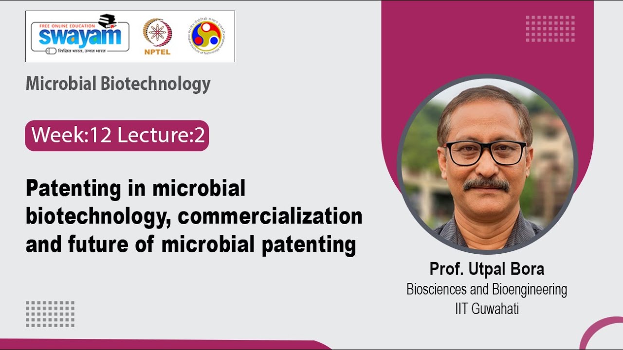 Lec 39: Patenting in microbial biotechnology, commercialization and future of microbial patenting