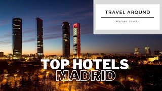 Top 5 Hotels In Madrid | Madrid Hotels Review