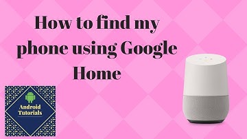 How to find my phone using Google Home