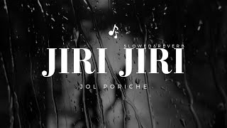 Jiri Jiri Jol Poriche slowed  Reverb  tiktok vairal song trending