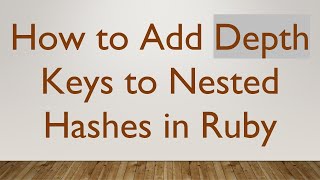 How to Add Depth Keys to Nested Hashes in Ruby