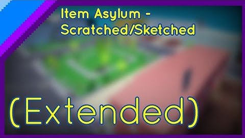 Item Asylum - Scratched/Sketched (Extended)