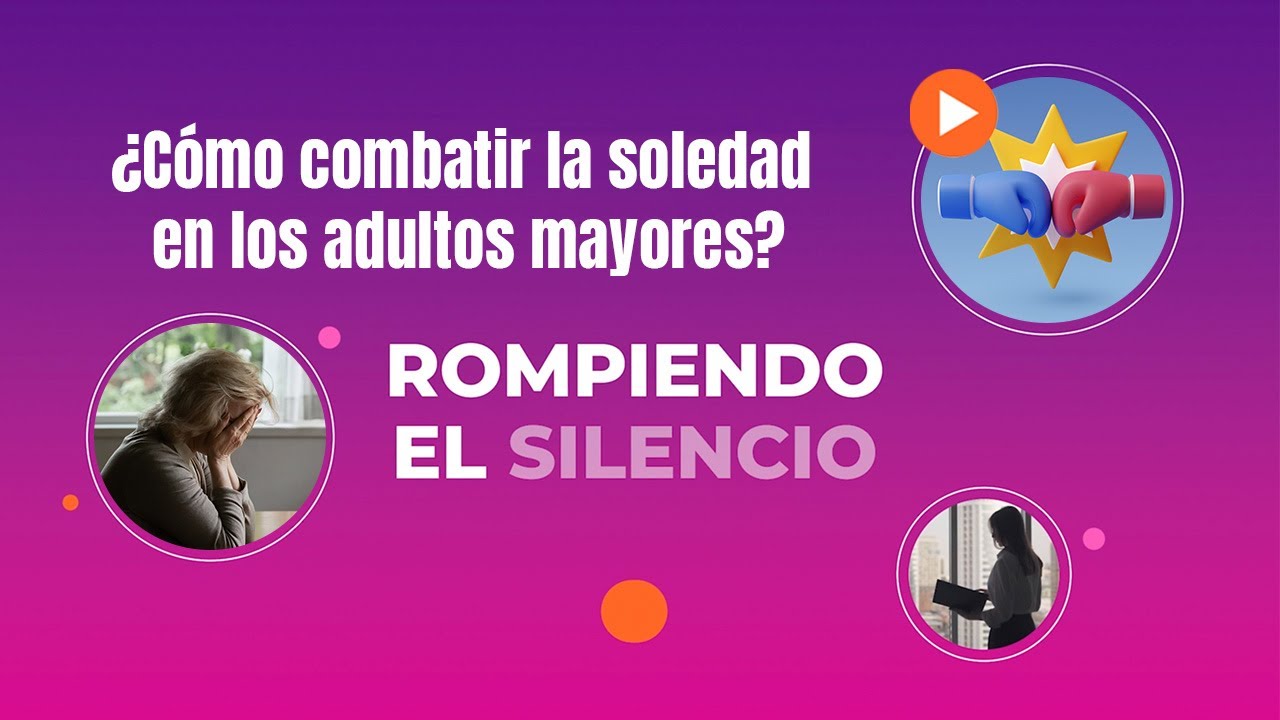 ¿CÓMO COMBATIR LA SOLEDAD EN LOS ADULTOS MAYORES? - YouTube