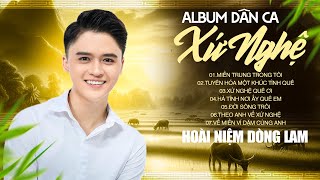 Album Dân Ca Xứ Nghệ Cực Hay - HOÀI NIỆM DÒNG LAM - Đào Ngọc Sang | Giọng Ca Gây Thương Nhớ