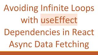 Avoiding Infinite Loops with useEffect Dependencies in React Async Data Fetching