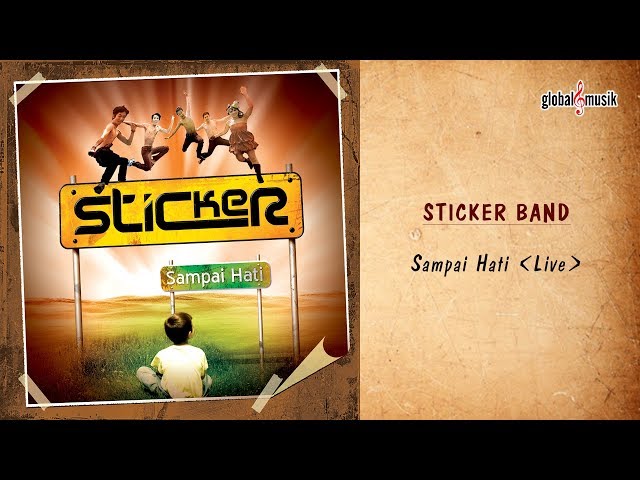 Sticker Band - Sampai Hati (Official Live Video) class=