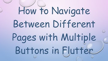 How to Navigate Between Different Pages with Multiple Buttons in Flutter