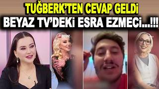 Tuğberk'ten şaşkına çeviren Beyaz Tv ve Esra Ezmeci açıklaması! Bazı yerler 'BİP'lendi...