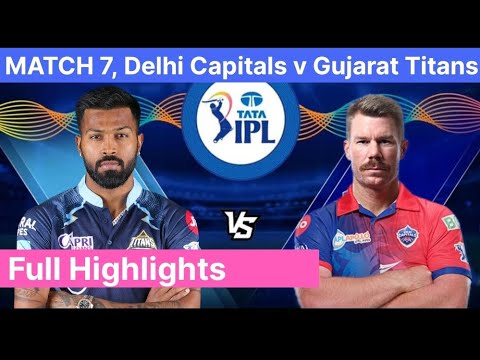 HIGHLIGHTS DC vs GT 7th IPL Match Highlights | Gujarat Titans vs Delhi Capitals Match Highlights