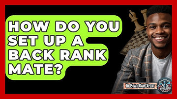 How Do You Set Up A Back Rank Mate? - The Board Game Xpert