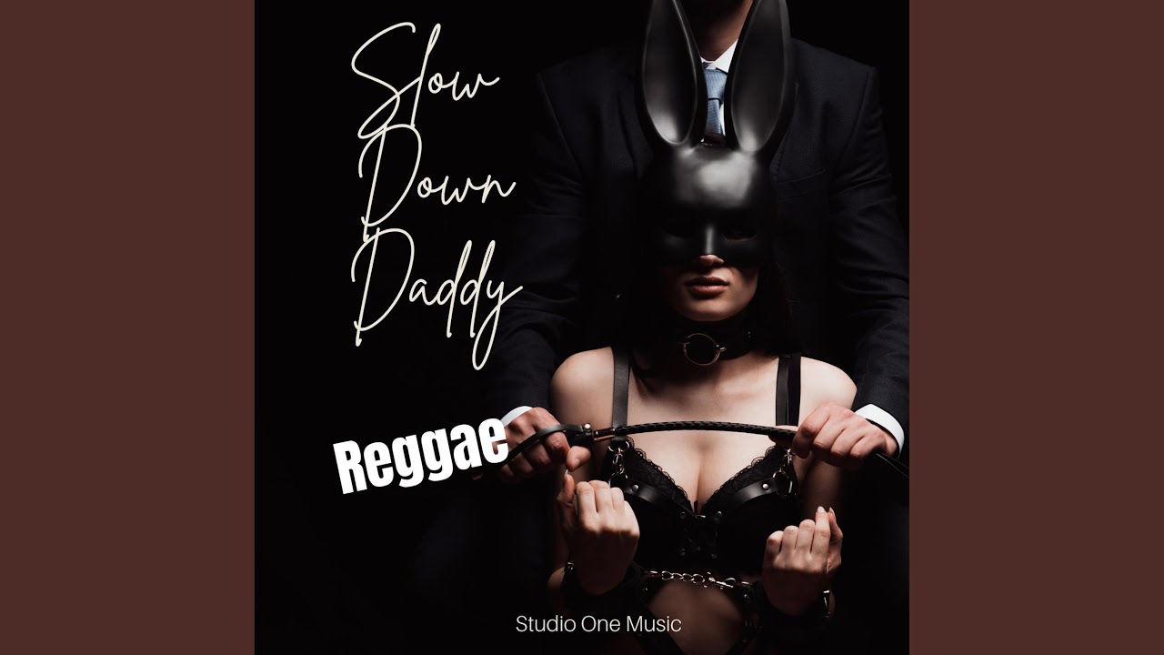 Slow Down Daddy (Reggae)