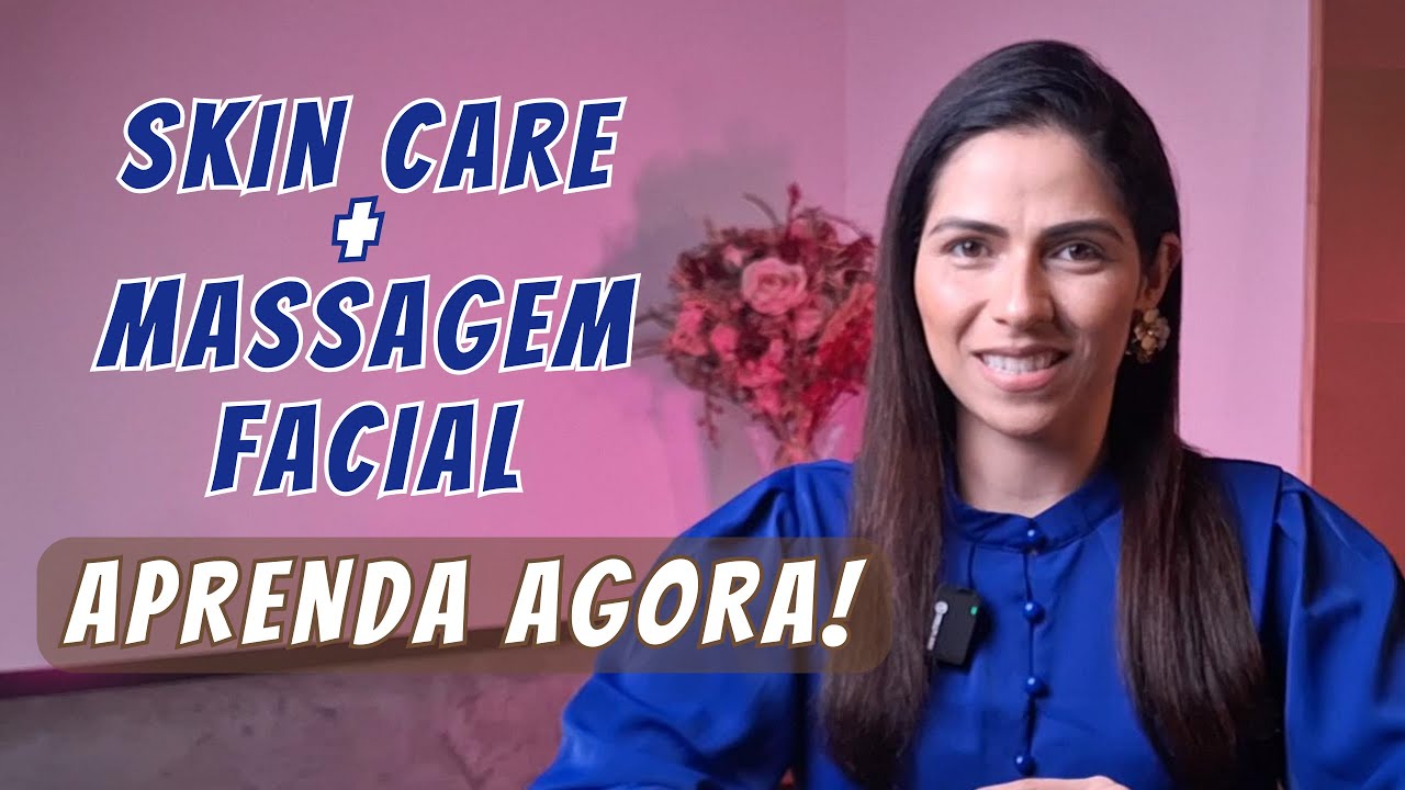 Aprenda agora! Skin Care e Massagem Facial para uma Pele Radiante