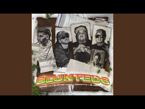 Bruno LC, Chucky73, Blunted Vato & El Osito Wito - BLUNTED 6