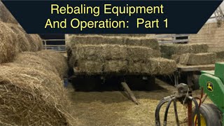 Rebaling Equipment and Operation:  Part 1