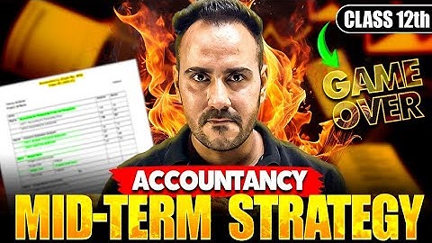 Class 12th Accountancy Mid Term Strategy | Score High in Exams