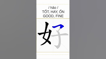 Cách viết từ 好 /Hǎo/ (Tốt - good)