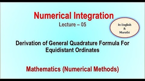 Numerical Integration (Numerical Methods) - Derivation of General Quadrature Formula  - Lecture - 05
