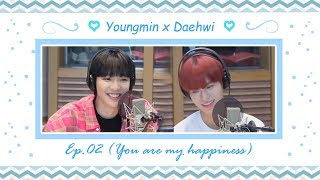 Youngmin x Daehwi Ep.02 (You are my happiness)