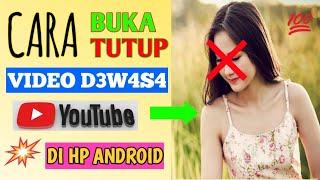 CARA BUKA DAN TUTUP VIDEO D3W4S4 YOUTUBE DI HP ANDROID