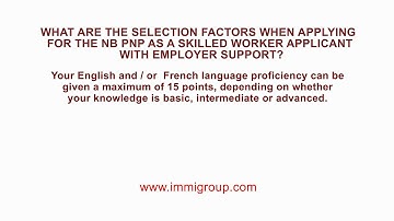 Selection factors when applying for the NB PNP as a Skilled Worker Applicant with Employer Support.