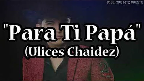 Para ti pap-Ulises Chaides y sus plebes