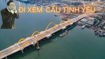 Đi xem cầu Cửa Lục 1 vừa Khánh Thành 1/2022