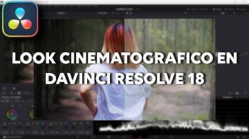 Como HACER que tus VÍDEOS tengan un LOOK CINEMATOGRAFICO en Davinci Resolve 18 | Color Grading