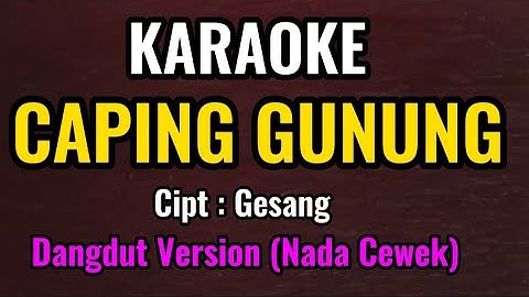 CAPING GUNUNG - KARAOKE DANGDUT VERSION - CAMPURSARI ( NADA CEWEK )
