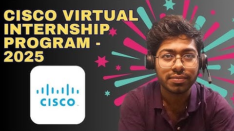 Cisco Virtual Internship Program - 2025 | Cisco | Complete Guide | Software Engineer | Internship