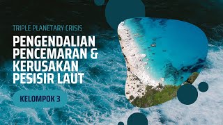 TRIPLE PLANETARY CRISIS(Pengendalian Pencemaran Dan Kerusakan Pesisir Dan Laut)