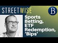 Sports Betting, ETF Redemption, ‘Bips’ | Barron's Streetwise