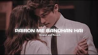 Pairon Me Bandhan Hai | Mohabbatein | (Slowed and Reverb) #lofi #slowedandreverb