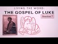LIVING THE WORD: GOSPEL OF LUKE  with Fr Gerard Theraviam Session 7