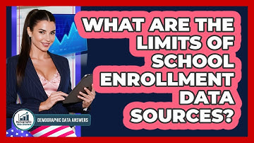 What Are The Limits Of School Enrollment Data Sources? - Demographic Data Answers